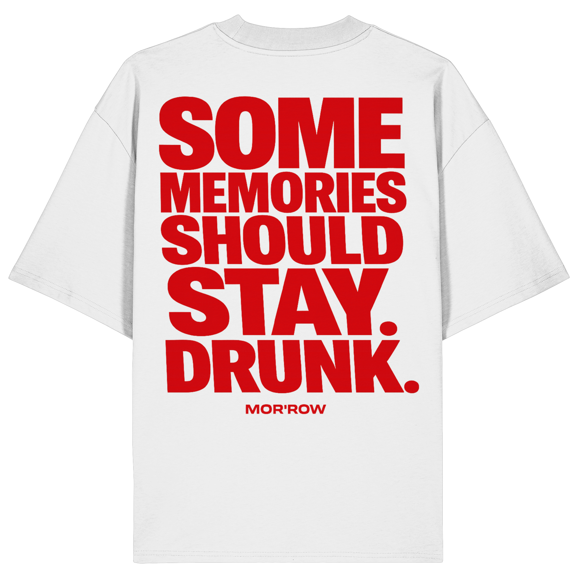 SOME MEMORIES SHOULD STAY. DRUNK. - Organic Oversize Shirt