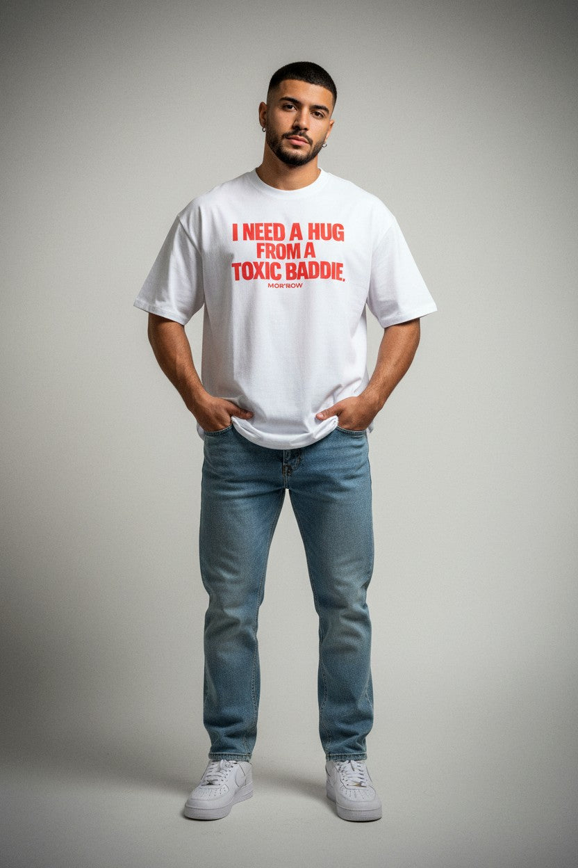 I NEED A HUG FROM A TOXIC BADDIE. - Organic Oversize Shirt