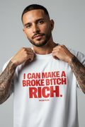 I CAN MAKE A BROKE B1TCH RICH. - Organic Oversize Shirt